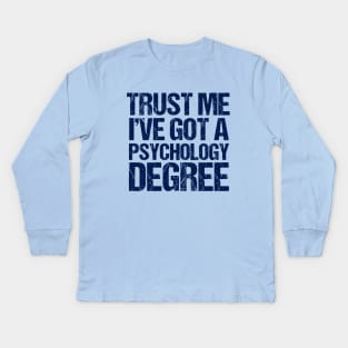 Trust Me I've Got a Psychology Degree Kids Long Sleeve T-Shirt